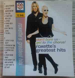 Roxette - Don't Bore Us - Get To The Chorus! (Roxette's Greatest Hits)