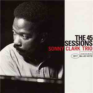 Sonny Clark Trio - The 45 Sessions