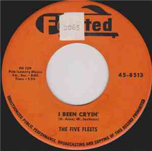 The Five Fleets - I Been Cryin' / Oh What A Feeling
