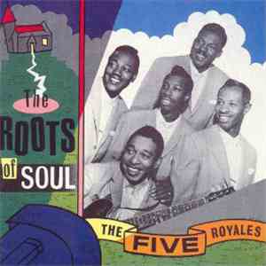 The Five Royales - The Roots Of Soul