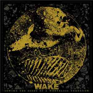 Wake  - Sowing The Seeds of a Worthless Tomorrow