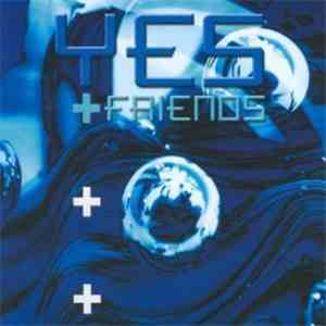 Yes + Friends - Yes + Friends