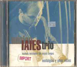 Adrian Iaies Trio - Nostalgias Y Otros Vicios - Nuevas Versionens De Viejos ...