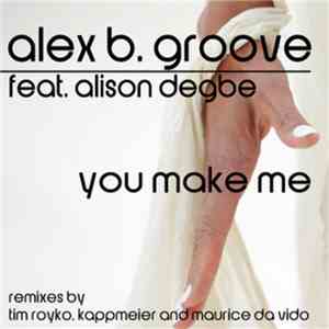 Alex B. Groove Feat. Alison Degbe - You Make Me