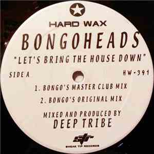 Bongoheads / The Essence - Let's Bring The House Down / Very Kinky