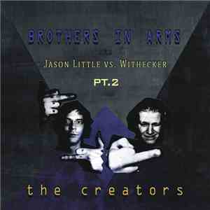 Brothers In Arms  Aka Jason Little Vs. Withecker - The Creators Pt.2