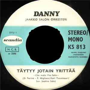 Danny  - Täytyy Jotain Yrittää / Ei Onni Voi Odottaa