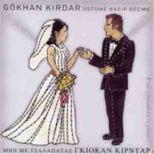 Gökhan Kırdar - Üstüme Basıp Geçme