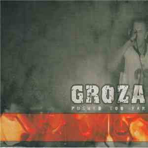 Groza  - Pushed Too Far