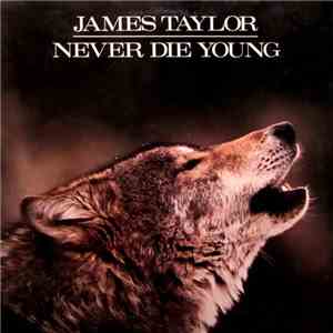 James Taylor  - Never Die Young