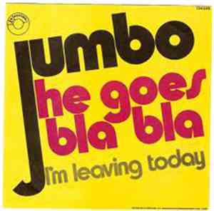 Jumbo  - He Goes Bla-Bla / I'm Leaving Today
