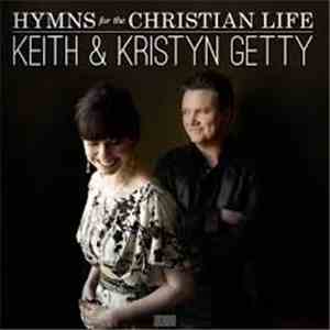 Keith & Kristyn Getty - Hymns For The Christian Life