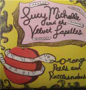 Lucy Michelle & The Velvet Lapelles - Orange Peels And Rattlesnakes