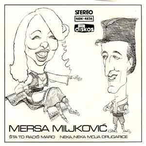 Mersa Miljković - Šta To Radiš Maro / Neka, Neka Moja Drugarice