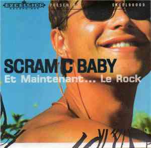 Scram C Baby - Et Maintenant... Le Rock
