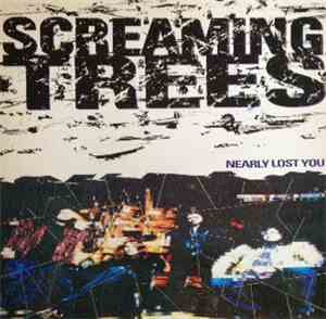Screaming Trees - Nearly Lost You