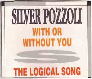 Silver Pozzoli - With Or Without You / The Logical Song