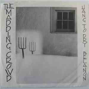 The Madding Crowd  - Hang to Dry / Bellanon