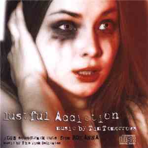 Tim Tomorrows / The Pink Delicates - Music From Lustful Addiction / Roxanna