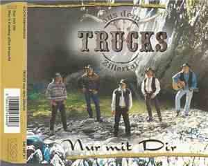 Trucks Aus Dem Zillertal - Nur Mit Dir