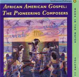 Various - African American Gospel : The Pioneering Composers Volume III Wad ...