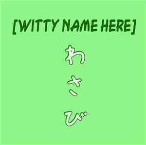 Witty Name Here - Wasabi