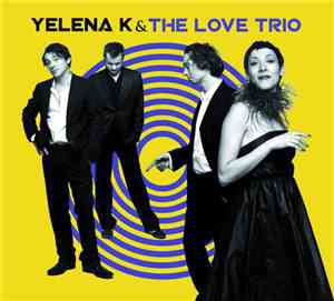 Yelena K & The Love Trio - Yelena K & The Love Trio