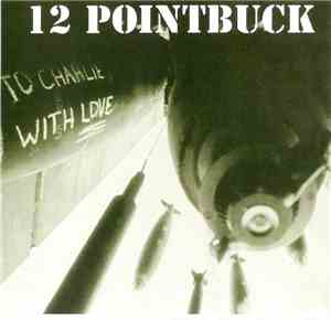 12 Pointbuck - To Charlie With Love