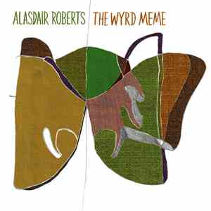 Alasdair Roberts - The Wyrd Meme