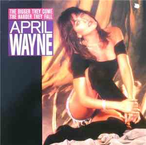 April Wayne - The Bigger They Come The Harder They Fall