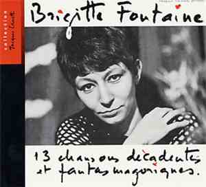 Brigitte Fontaine - 13 Chansons Décadentes Et Fantasmagoriques