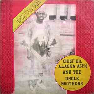 Chief Dr. Alaska Agho And The Uncle Brothers - Ozolua