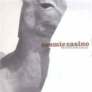 Cosmic Casino - Be Kind & Be Cause