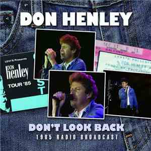 Don Henley - Don't Look Back: 1985 Radio Broadcast