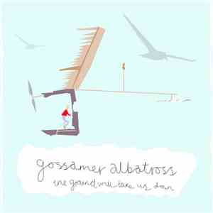 Gossamer Albatross - The Ground Will Take Us Down