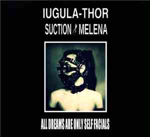 Iugula-Thor, Suction Melena - All Dreams Are Only Self Facials