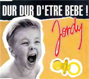 Jordy  - Dur Dur D'être Bébé!