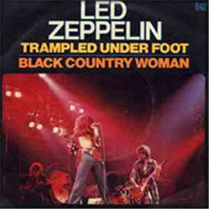 Led Zeppelin - Trampled Under Foot / Black Country Woman