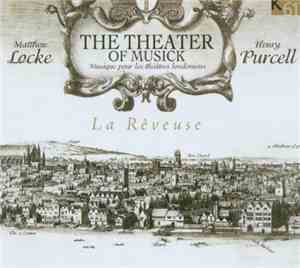 Matthew Locke - Henry Purcell / La Rêveuse - The Theater Of Musick - Musiqu ...