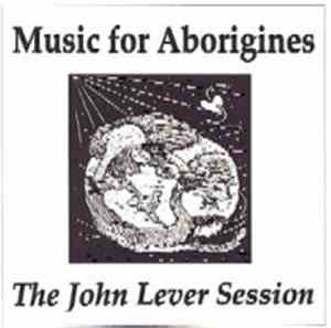 Music For Aborigines - The John Lever Session