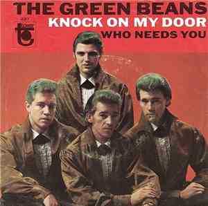 The Green Beans - Knock On My Door / Who Needs You