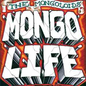 The Mongoloids - Mongo Life
