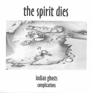 The Spirit Dies - Indian Ghosts Complications