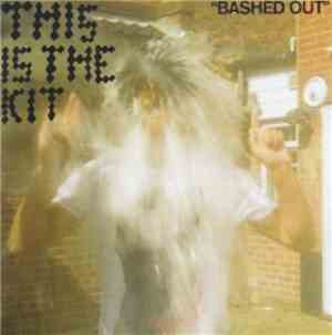 This Is The Kit - Bashed Out