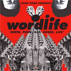 Wordlife - Birth, Punk, Rap, House. Life