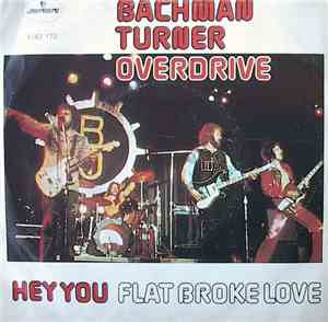 Bachman-Turner Overdrive - Hey You / Flat Broke Love