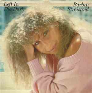 Barbra Streisand - Left In The Dark