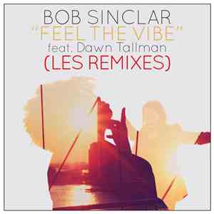 Bob Sinclar Feat. Dawn Tallman - Feel The Vibe (Les Remixes)