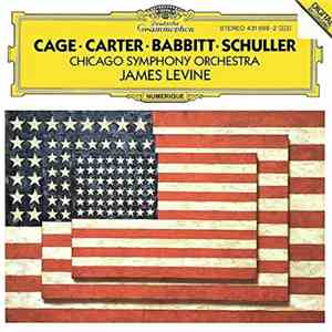 Cage · Carter · Babbitt · Schuller - Chicago Symphony Orchestra, James Levi ...