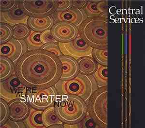 Central Services  - We're All Smarter Now